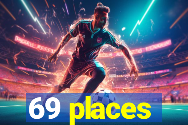 69 places